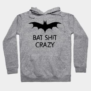 Bat Shit Crazy Hoodie